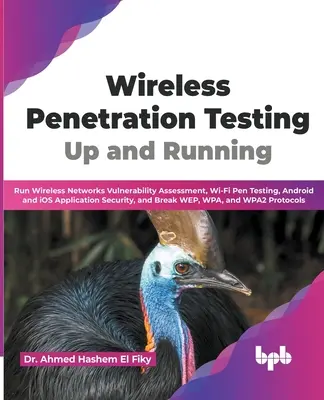 Pruebas de penetración inalámbrica: Up and Running: Run Wireless Networks Vulnerability Assessment, Wi-Fi Pen Testing, Android and iOS Application Securit - Wireless Penetration Testing: Up and Running: Run Wireless Networks Vulnerability Assessment, Wi-Fi Pen Testing, Android and iOS Application Securit