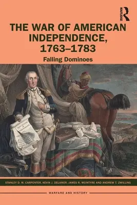 La Guerra de la Independencia Americana, 1763-1783: La caída del dominó - The War of American Independence, 1763-1783: Falling Dominoes