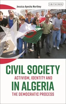 La sociedad civil en Argelia: Activismo, identidad y proceso democrático - Civil Society in Algeria: Activism, Identity and the Democratic Process