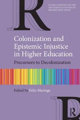 Colonización e injusticia epistémica en la enseñanza superior: Precursores de la descolonización - Colonization and Epistemic Injustice in Higher Education: Precursors to Decolonization