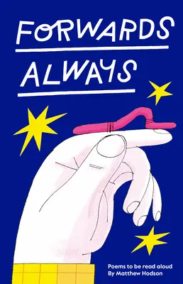 Siempre hacia delante: Poemas para leer en voz alta - Forwards Always: Poems to Be Read Aloud