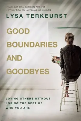 Buenos límites y despedidas - Amar a los demás sin perder lo mejor de lo que eres - Good Boundaries and Goodbyes - Loving Others Without Losing the Best of Who You Are