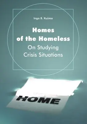 Hogares de los sin techo: Sobre el estudio de las situaciones de crisis - Homes of the Homeless: On Studying Crisis Situations