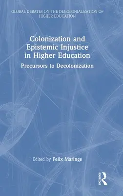 Colonización e injusticia epistémica en la enseñanza superior: Precursores de la descolonización - Colonization and Epistemic Injustice in Higher Education: Precursors to Decolonization