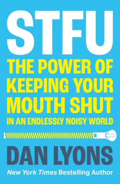 STFU - El poder de mantener la boca cerrada en un mundo que no para de hablar - STFU - The Power of Keeping Your Mouth Shut in a World That Won't Stop Talking