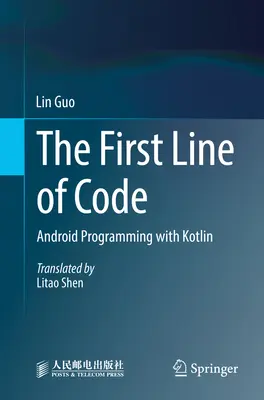 La primera línea de código: Programación Android con Kotlin - The First Line of Code: Android Programming with Kotlin
