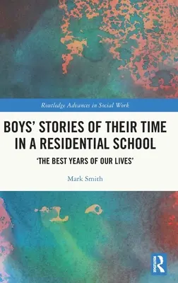 Relatos de niños sobre su estancia en un internado: «Los mejores años de nuestra vida - Boys' Stories of Their Time in a Residential School: 'The Best Years of Our Lives'