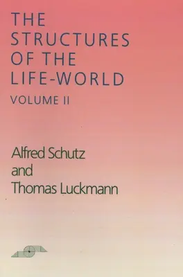 Las estructuras del mundo de la vida: Volumen 2 - The Structures of the Life World: Volume 2