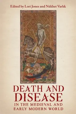 Death and Disease in the Medieval and Early Modern World: Perspectivas desde el Mediterráneo y más allá - Death and Disease in the Medieval and Early Modern World: Perspectives from Across the Mediterranean and Beyond