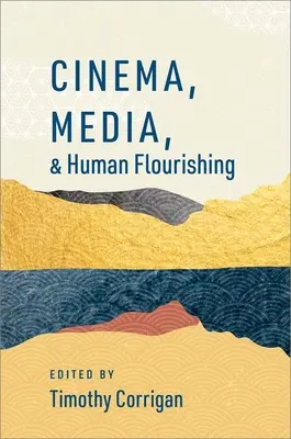 Los medios cinematográficos y el florecimiento humano - Cinema Media and Human Flourishing