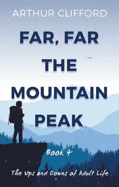 Far, Far the Mountain Peak: Libro 4 - Los altibajos de la vida adulta - Far, Far the Mountain Peak: Book 4 - The Ups and Downs of Adult Life