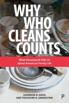 Por qué cuenta quién limpia: Lo que las tareas domésticas nos dicen sobre la vida familiar americana - Why Who Cleans Counts: What Housework Tells Us about American Family Life