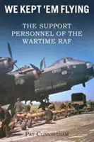 We Kept 'Em Flying: el personal de apoyo de la RAF en tiempos de guerra - We Kept 'Em Flying - the Support Personnel of the Wartime RAF