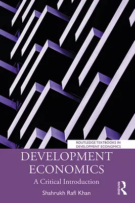 Economía del desarrollo: Una introducción crítica - Development Economics: A Critical Introduction