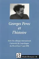 Georges Perec y la historia. - Actes du colloque international de l'Institut de litterature comparee, Universite de Copenhague du 30 avril au 1er mai - Georges Perec et l'historie. - Actes du colloque international de l'Institut de litterature comparee, Universite de Copenhague du 30 avril au 1er mai