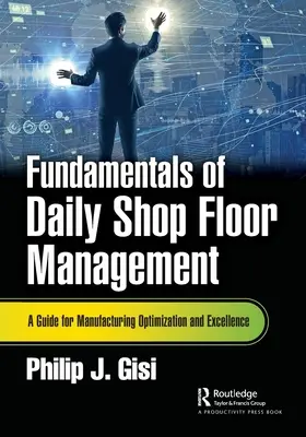 Fundamentos de la gestión diaria del taller: Una guía para la optimización y la excelencia en la fabricación - Fundamentals of Daily Shop Floor Management: A Guide for Manufacturing Optimization and Excellence
