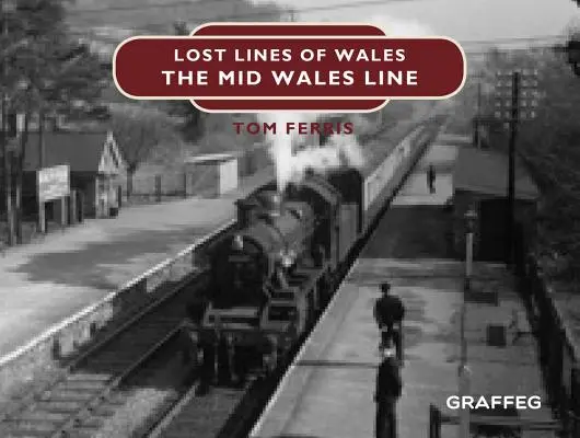 Líneas perdidas: Mid Wales Line - Lost Lines: Mid Wales Line