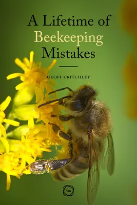 Una vida de errores en la apicultura - A Lifetime of Beekeeping Mistakes