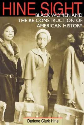 Hine Sight: Las mujeres negras y la reconstrucción de la historia estadounidense - Hine Sight: Black Women and the Re-Construction of American History