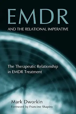 EMDR y el imperativo relacional: La relación terapéutica en el tratamiento EMDR - EMDR and the Relational Imperative: The Therapeutic Relationship in EMDR Treatment