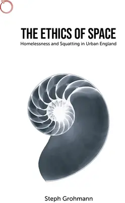 La ética del espacio: Sin techo y okupación en la Inglaterra urbana - The Ethics of Space: Homelessness and Squatting in Urban England