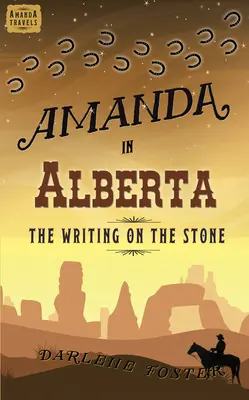 Amanda en Alberta: La escritura en la piedra Volumen 4 - Amanda in Alberta: The Writing on the Stone Volume 4