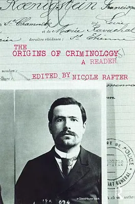 Los orígenes de la criminología: A Reader - The Origins of Criminology: A Reader