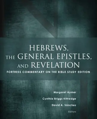 Hebreos, las Epístolas Generales y Apocalipsis: Edición de estudio de Fortress Commentary on the Bible - Hebrews, the General Epistles, and Revelation: Fortress Commentary on the Bible Study Edition
