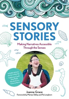 Historias sensoriales para apoyar necesidades adicionales: Hacer que las narraciones sean accesibles a través de los sentidos - Sensory Stories to Support Additional Needs: Making Narratives Accessible Through the Senses