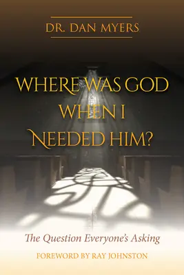 ¿Dónde estaba Dios cuando lo necesitaba? - Where Was God When I Needed Him?