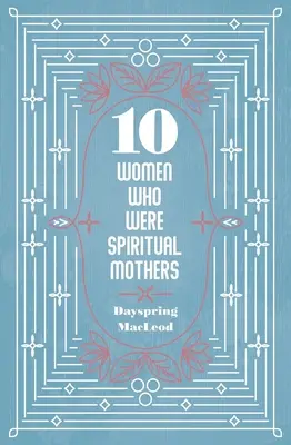 10 mujeres que fueron madres espirituales - 10 Women Who Were Spiritual Mothers