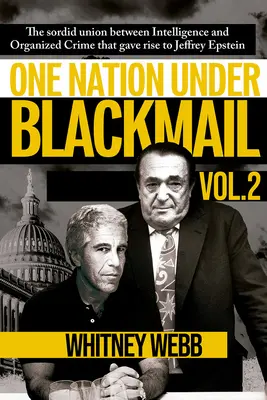 Una nación bajo chantaje: La sórdida unión entre los servicios de inteligencia y el crimen organizado que dio origen a Jeffrey Epstein Volumen 2 - One Nation Under Blackmail: The Sordid Union Between Intelligence and Organized Crime That Gave Rise to Jeffrey Epstein Volume 2