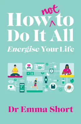 Cómo (no) hacerlo todo y dinamizar su vida - How (Not) to Do It All & Energise Your Life