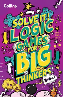 Juegos de lógica para grandes pensadores - Más de 120 divertidos puzzles para niños a partir de 8 años - Logic Games for Big Thinkers - More Than 120 Fun Puzzles for Kids Aged 8 and Above