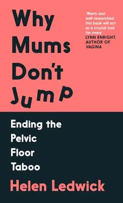 Por qué las mamás no saltan - Acabar con el tabú del suelo pélvico (Ledwick Helen (autora)) - Why Mums Don't Jump - Ending the Pelvic Floor Taboo (Ledwick Helen (author))