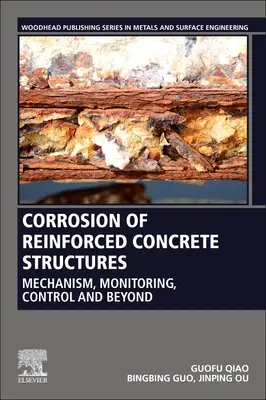 Corrosion of Reinforced Concrete Structures: Mecanismo, monitorización, control y más allá - Corrosion of Reinforced Concrete Structures: Mechanism, Monitoring, Control and Beyond