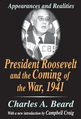 El Presidente Roosevelt y la llegada de la guerra, 1941: Apariencias y realidades - President Roosevelt and the Coming of the War, 1941: Appearances and Realities