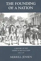 La fundación de una nación - Historia de la Revolución Americana, 1763-1776 - Founding of a Nation - A History of the American Revolution, 1763-1776