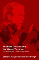 La doctrina Bush y la guerra contra el terrorismo: Respuestas globales, consecuencias globales - The Bush Doctrine and the War on Terrorism: Global Responses, Global Consequences