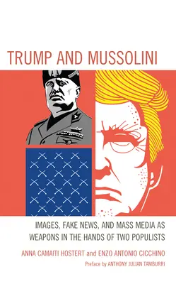 Trump y Mussolini: imágenes, noticias falsas y medios de comunicación de masas como armas en manos de dos populistas - Trump and Mussolini: Images, Fake News, and Mass Media as Weapons in the Hands of Two Populists