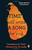 El tiempo escribirá una canción para ti Escritura tamil contemporánea de Sri Lanka - Time Will Write a Song for You: Contemporary Tamil Writing from Sri Lanka