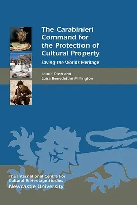 El Mando de los Carabinieri para la Protección de los Bienes Culturales: Salvar el patrimonio mundial - The Carabinieri Command for the Protection of Cultural Property: Saving the World's Heritage