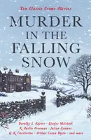 Asesinato en la nieve que cae - Diez historias clásicas de crímenes - Murder in the Falling Snow - Ten Classic Crime Stories