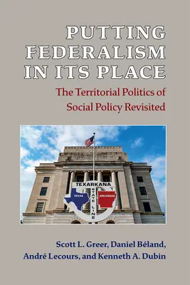 El federalismo en su lugar: La política territorial de la política social revisada - Putting Federalism in Its Place: The Territorial Politics of Social Policy Revisited