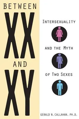 Entre XX y Xy: Intersexualidad y el mito de los dos sexos - Between XX and Xy: Intersexuality and the Myth of Two Sexes