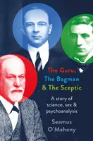 Gurú, el hombre del saco y el escéptico - Una historia de ciencia, sexo y psicoanálisis - Guru, the Bagman and the Sceptic - A story of science, sex and psychoanalysis