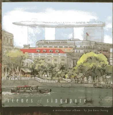 Escenas de Singapur: Un álbum de acuarelas - Scenes of Singapore: A Watercolour Album