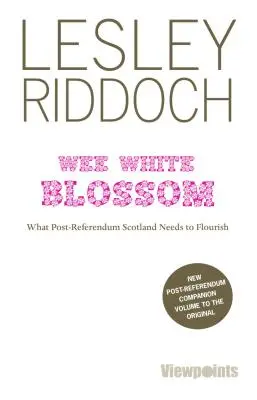 Wee White Blossom - Lo que Escocia necesita para prosperar tras el referéndum - Wee White Blossom - What Post-Referendum Scotland Needs to Flourish