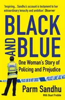 Negro y azul: la historia de una mujer sobre la policía y los prejuicios (Sandhu Parm (autora)) - Black and Blue - One Woman's Story of Policing and Prejudice (Sandhu Parm (author))