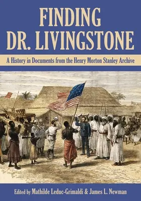 En busca del Dr. Livingstone: Una historia en documentos de los archivos Henry Morton Stanley - Finding Dr. Livingstone: A History in Documents from the Henry Morton Stanley Archives